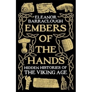 EMBERS OF THE HANDS | ELEANOR BARRACLOUGH (ISBN: 9781788166744)