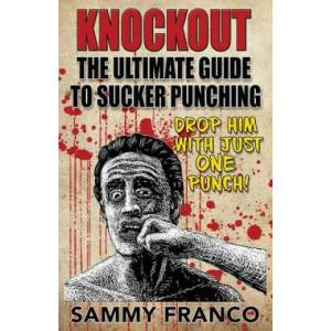 Knockout: The Ultimate Guide to Sucker Punching | Sammy Franco (ISBN: 9781941845325)