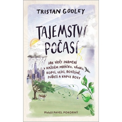 Tajemství počasí - Jak číst znamení skrytá v dešťových kapkách, kalužích a pampeliškách.