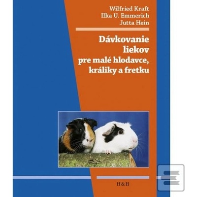 Dávkovanie liekov pre malé hlodavce, morčatá a fretky - Wilfried Kraft, Ilka U. Emmerich, Jutta Hein