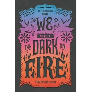 We Set the Dark on Fire | Tehlor Kay Mejia (ISBN: 9780062691323)