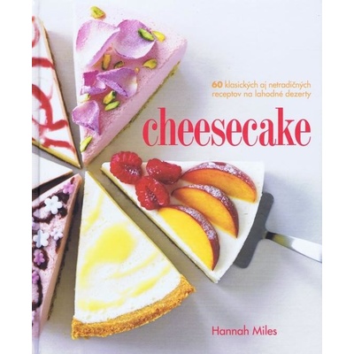 Cheesecake 60 klasických aj netradičných receptov na lahodné dezerty