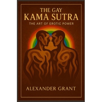 Quentin Shires The Gay Kama Sutra | Alexander Grant