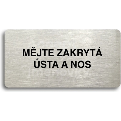 ACCEPT Piktogram MĚJTE ZAKRYTÁ ÚSTA A NOS - stříbrná tabulka - černý tisk bez rámečku