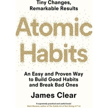 Atomic Habits: An Easy and Proven Way to Build Good Habits and Break Bad Ones - James Clear
