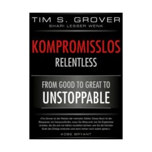 Kompromisslos - Relentless | Tim Grover, Shari Lesser Wenk (2019)