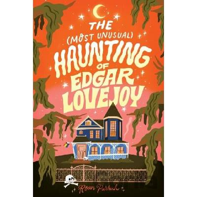 The Most Unusual Haunting of Edgar Lovejoy - Roan Parrish