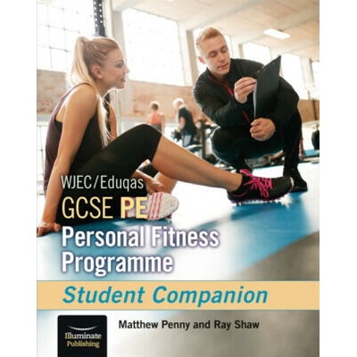 WJEC/Eduqas GCSE PE Personal Fitness Programme: Student Companion - Matthew Penny, Ray Shaw