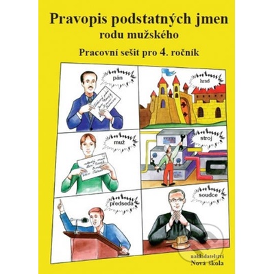 Pravopis podstatných jmen rodu mužského Pracovní sešit pro 4. ročník