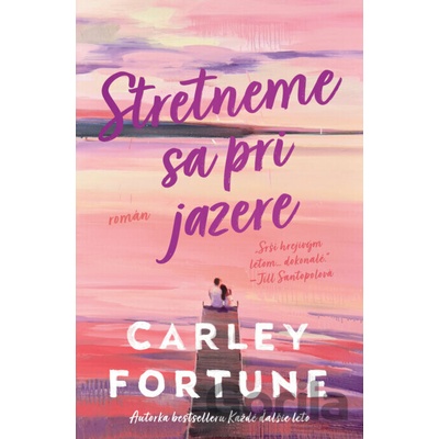 Stretneme sa pri jazere - Carley Fortune