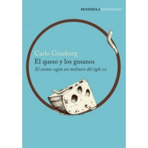 El queso y los gusanos: el cosmos según un molinero del siglo XVI | CARLO GINZBURG (ISBN: 9788499424392)
