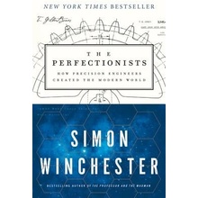 The Perfectionists: How Precision Engineers Created the Modern World Winchester SimonPaperback