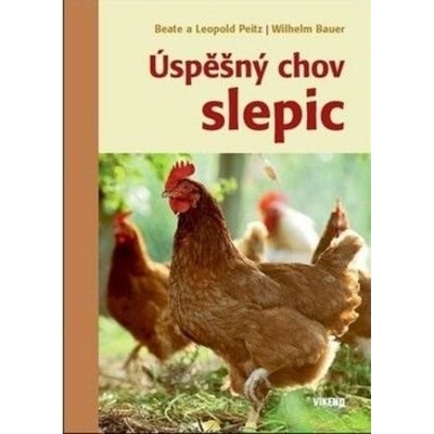 Úspěšný chov slepic - Beate a Leopold Peitz, Wilhelm Bauer