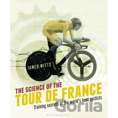 SCIENCE OF THE TOUR DE FRANCE Witts James
