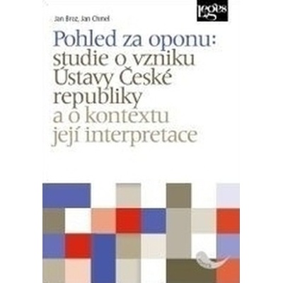 Pohled za oponu: studie o vzniku Ústavy České republiky a o kontextu její interpretace