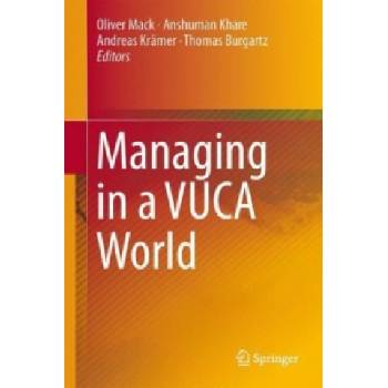 Managing in a VUCA World | Oliver Mack, Anshuman Khare, Andreas Krämer, Thomas Burgartz