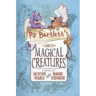 Pip Bartletts Guide to Magical Creatures Stiefvater MaggiePaperback