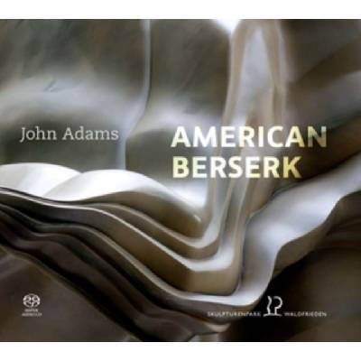 John Adams - American Beserk - SACD