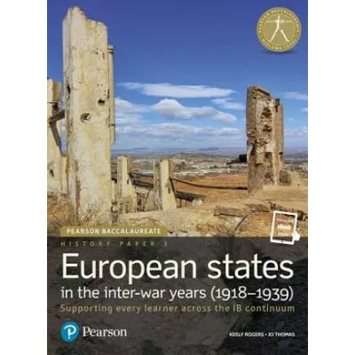 Pearson Baccalaureate History Paper 3: European states in the inter-war years (1918-1939) | Keely Rogers, Jo Thomas