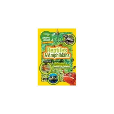 Ultimate Explorer Field Guide: Reptiles and Amphibians | Catherine Herbert Howell