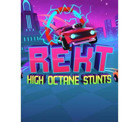 REKT! High Octane Stunts