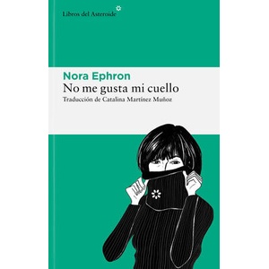 NO ME GUSTA MI CUELLO | EPHRON, NORA (ISBN: 9788419089465)