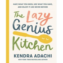 The Lazy Genius Kitchen: Have What You Need, Use What You Have, and Enjoy It Like Never Before