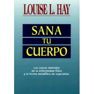 Sana Tu Cuerpo / Heal Your Body | Louise L. Hay (ISBN: 9781561701322)