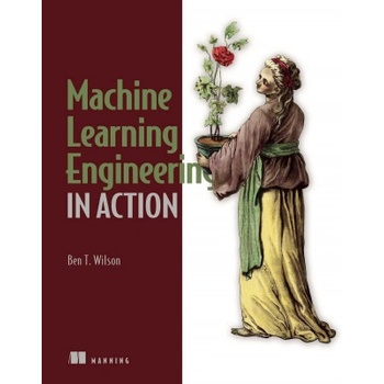 Machine Learning Engineering in Action