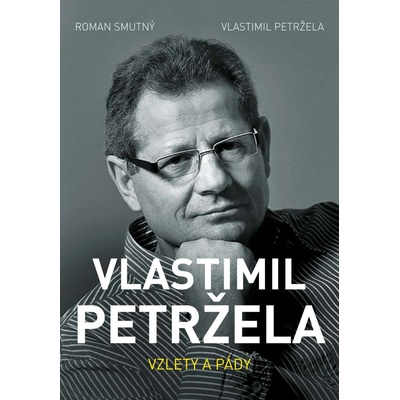 Vlastimil Petržela: Vzlety a pády - Roman Smutný