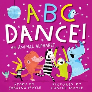 ABC Dance! | Sabrina Moyle, Eunice Moyle (ISBN: 9781523507467)