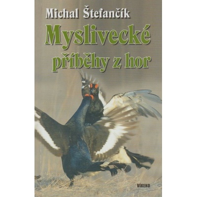 Myslivecké příběhy z hor - Michal Štefančík