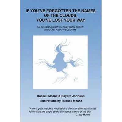 If You've Forgotten the Names of Clouds, You've Lost Your Wa | Russell Means