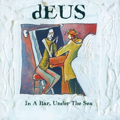 dEUS - In A Bar. Under The Sea (30th Anniversary Edition) (2 CD) (5400863203887)