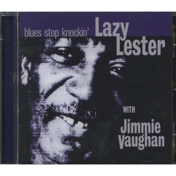 LAZY LESTER: BLUES STOP KNOCKING CD