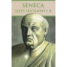 Listy Luciliovi I-X - Lucius Annaeus Seneca