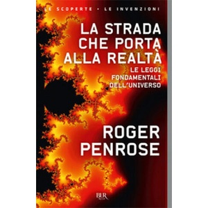 strada che porta alla realtà. Le leggi fondamentali dell'universo | Roger Penrose (ISBN: 9788817103008)