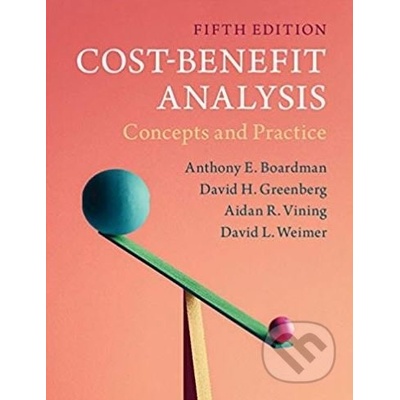 Cost-Benefit Analysis - Concepts and Practice Boardman Anthony E. University of British Columbia VancouverPaperback