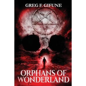 Orphans of Wonderland | GREG F. GIFUNE (ISBN: 9781947654426)