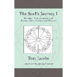 The Soul's Journey I: Astrology, Reincarnation, and Karma with a Medium and Channel | Tom Jacobs, Steven Forrest (ISBN: 9781451528992)