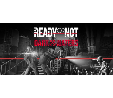 Ready or Not: Dark Waters