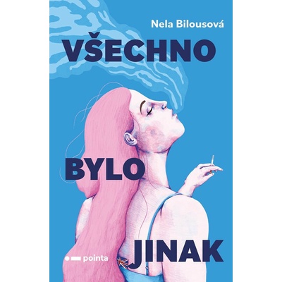 Všechno bylo jinak - Nela Bilousová