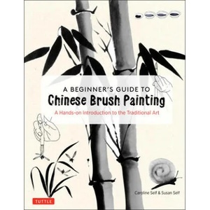 Beginner's Guide to Chinese Brush Painting | Susan Self (ISBN: 9780804852630)