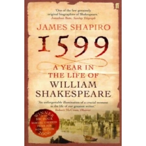 1599: A Year in the Life of William Shakespeare | James Shapiro (ISBN: 9780571214815)