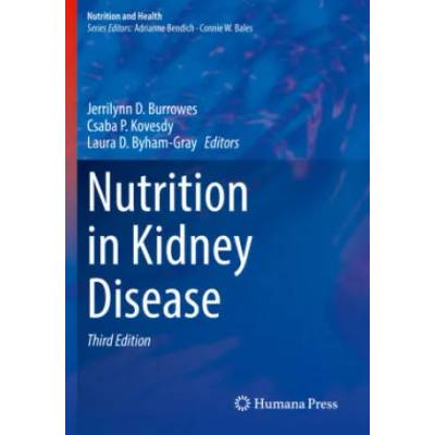 Nutrition in Kidney Disease | Laura D. Byham-Gray, Csaba P. Kovesdy