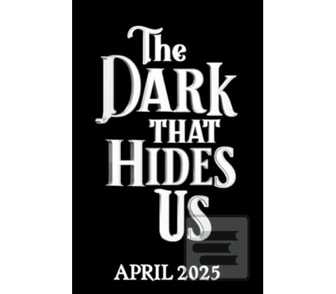 The Dark That Hides Us