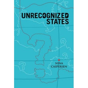 Unrecognised States - The Struggle for Sovereignty in the Modern International System | Nina Caspersen (ISBN: 9780745653433)
