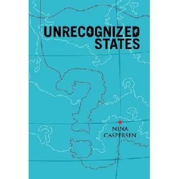 Image 1 of Unrecognised States - The Struggle for Sovereignty in the Modern International System | Nina Caspersen