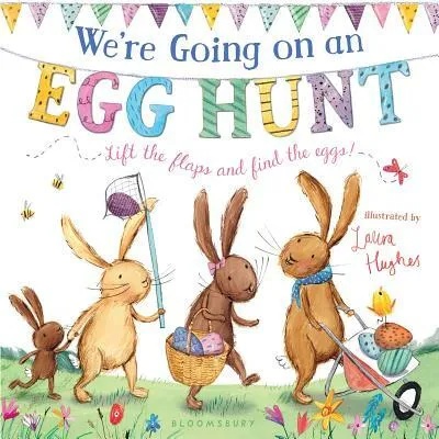 We're Going on an Egg Hunt: A Lift-The-Flap Adventure | Laura Hughes