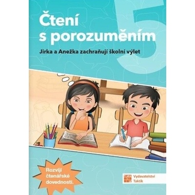 Čtení s porozuměním 5 Jirka a Anežka zachraňují školní výlet